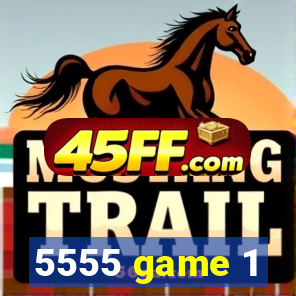 5555 game 1